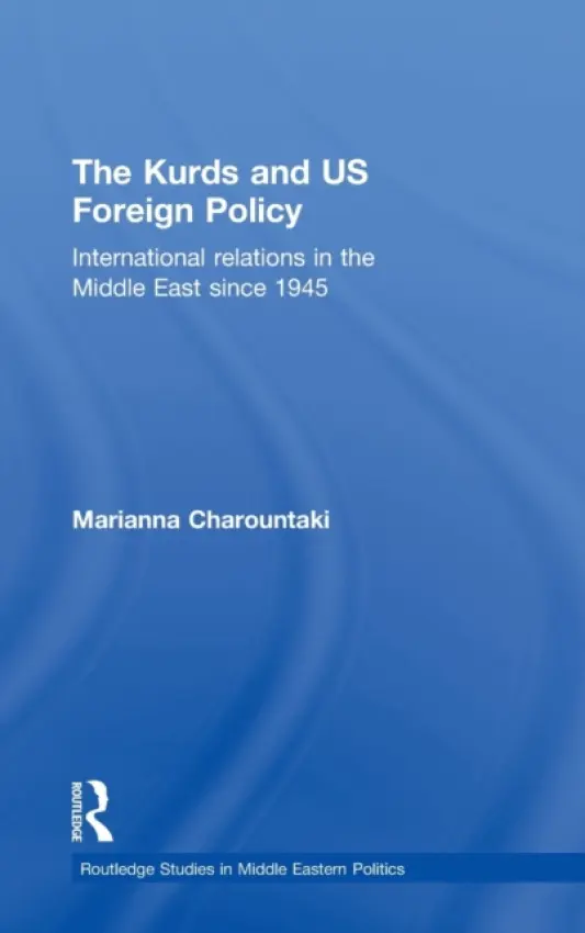 Kurds and US Foreign Policy - Charountaki, Marianna