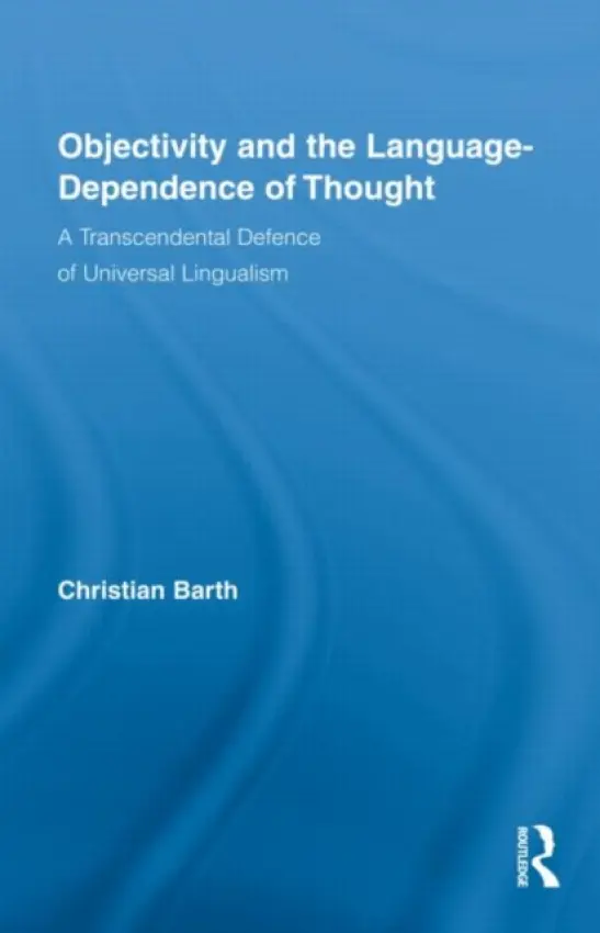 Objectivity and the Language-Dependence of Thought - Barth, Christian