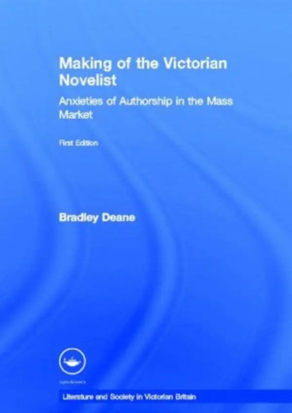 Making of the Victorian Novelist - Deane, Bradley