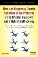 Time and Frequency Domain Solutions of EM Problems - Jung, B. H. a Sarkar, T. K. a Zhang, Y. a Ji, Z. a Yuan, M. a Salazar-Palma, Magdalena a Rao, S. M. a Ting, S. W. a Mei, Z. a De, A.