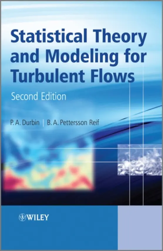 Statistical Theory and Modeling for Turbulent Flows - Durbin, P. A. (Stanford University, USA) a Reif, B. A. Pettersson (Norwegian Defence Research Establishment, Norway)