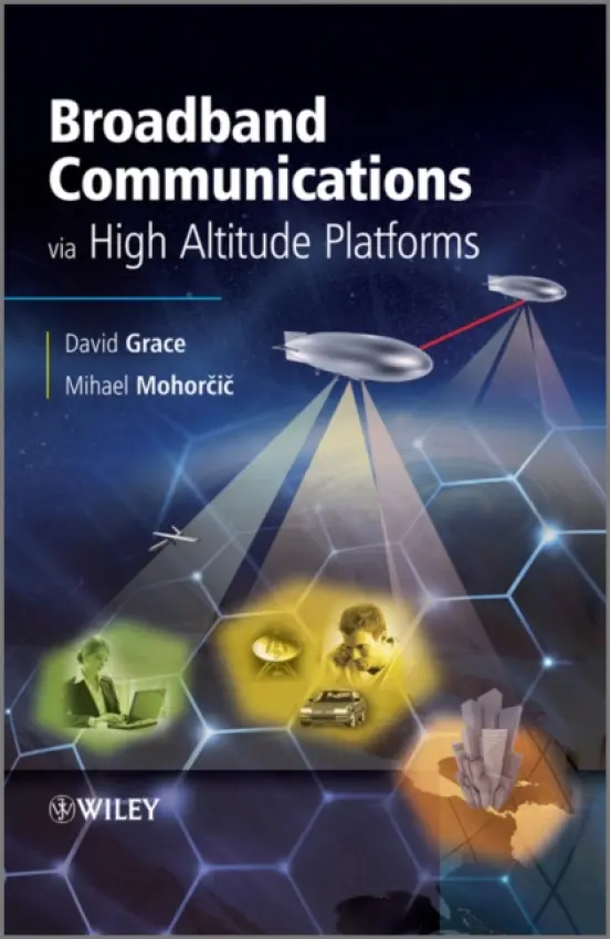 Broadband Communications via High Altitude Platforms - Grace, David (University of York) a Mohorcic, Mihael (Jozef Stefan Institute)