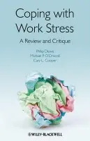 Coping with Work Stress - Dewe, Philip J. (Birkbeck, University of London, UK) a O'Driscoll, Michael P. (University of Waikato, New Zealand) a Cooper, Cary (Lancaster University Management School, UK)