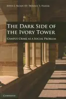Dark Side of the Ivory Tower - Sloan III, John J. (University of Alabama, Birmingham) a Fisher, Bonnie S. (University of Cincinnati)