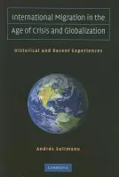 International Migration in the Age of Crisis and Globalization - Solimano, Andres (President CIGLOB)