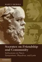 Socrates on Friendship and Community - Nichols, Mary P. (Baylor University, Texas)
