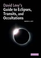David Levy's Guide to Eclipses, Transits, and Occultations - Levy, David H. (Jarnac Observatory, Arizona)