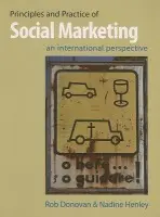 Principles and Practice of Social Marketing - Donovan, Rob (Curtin University of Technology, Perth) a Henley, Nadine (Edith Cowan University, Western Australia)