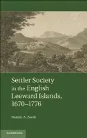 Settler Society in the English Leeward Islands, 1670-1776 - Zacek, Natalie A. (University of Manchester)