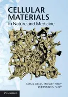 Cellular Materials in Nature and Medicine - Gibson, Lorna J. (Professor, Massachusetts Institute of Technology) a Ashby, Michael F. (University of Cambridge) a Harley, Brendan A. (University of Illinois, Urbana-Champaign)