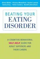Beating Your Eating Disorder - Waller, Glenn (Institute of Psychiatry, London) a Mountford, Victoria a Lawson, Rachel a Gray, Emma a Cordery, Helen a Hinrichsen, Hendrik