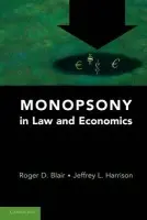 Monopsony in Law and Economics - Blair, Roger D. (University of Florida) a Harrison, Jeffrey L. (University of Florida)