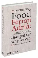 Reinventing Food Ferran Adri (The Man Who Changed The Way We Eat) - Colman Andrews