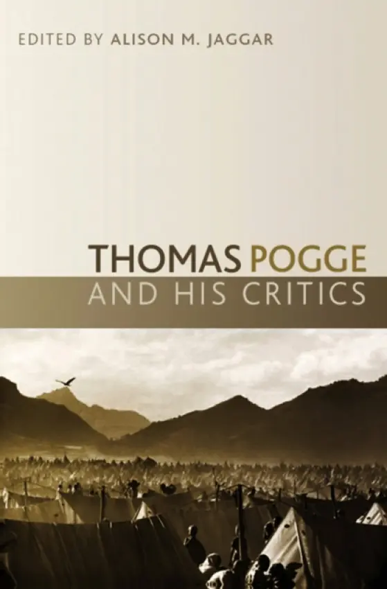 Thomas Pogge and his Critics - Jaggar, Alison (Department of Philosophy, University of Colorado)