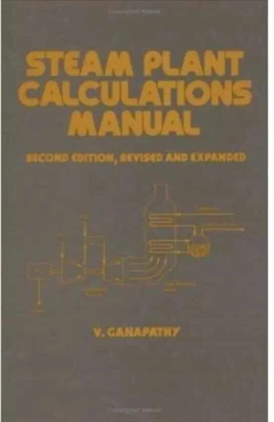 Steam Plant Calculations Manual, Revised and Expanded - Ganapathy