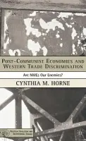Post-Communist Economies and Western Trade Discrimination - Horne, C.