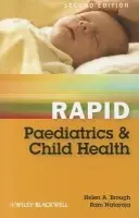 Rapid Paediatrics and Child Health - Brough, Helen A. (Clinical Lecturer in Paediatric Allergy and SpR Paediatrics and Child Health) a Nataraja, Ram (SpR Paediatric Surgery)