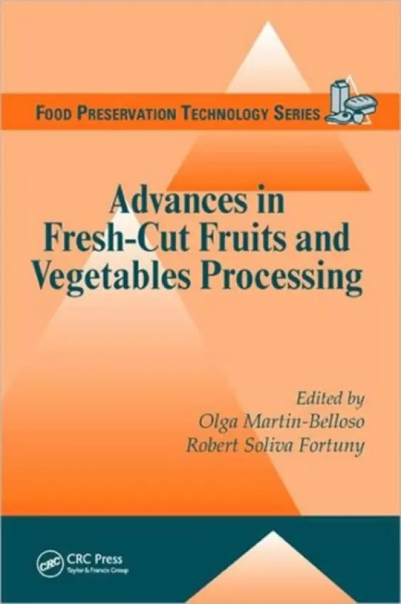 Advances in Fresh-Cut Fruits and Vegetables Processing - Martin-Belloso, Olga a Soliva Fortuny, Robert