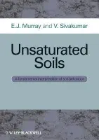 Unsaturated Soils - Murray, E. J. (Director, Murray Rix Geotechnical, UK) a Sivakumar, V. (Senior Lecturer, Queen's University Belfast, UK)