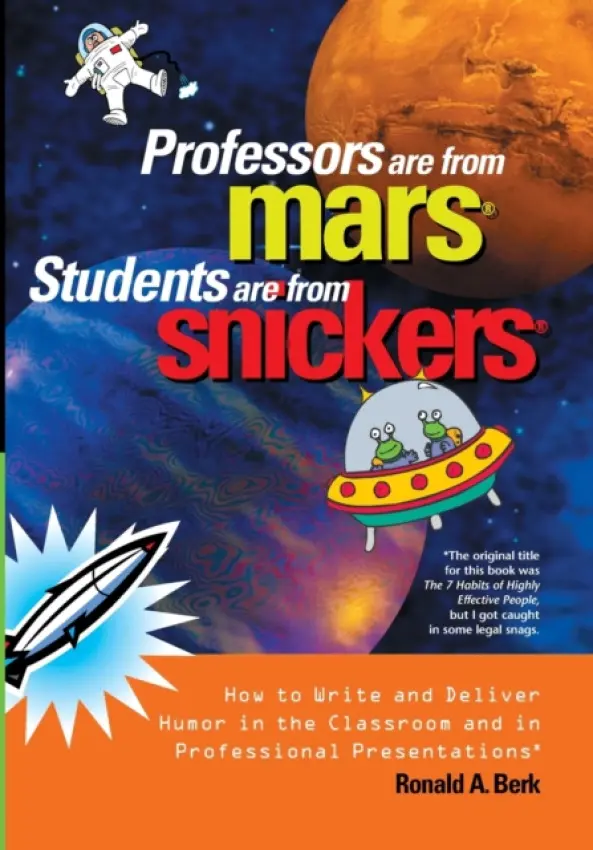 Professors Are from Mars®, Students Are from Snickers® - Berk, Ronald A.