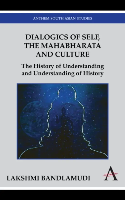 Dialogics of Self, the Mahabharata and Culture - Bandlamudi, Lakshmi