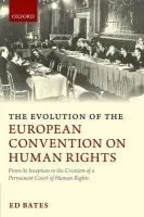 Evolution of the European Convention on Human Rights - Bates, Ed (Lecturer in Law, University of Southampton)