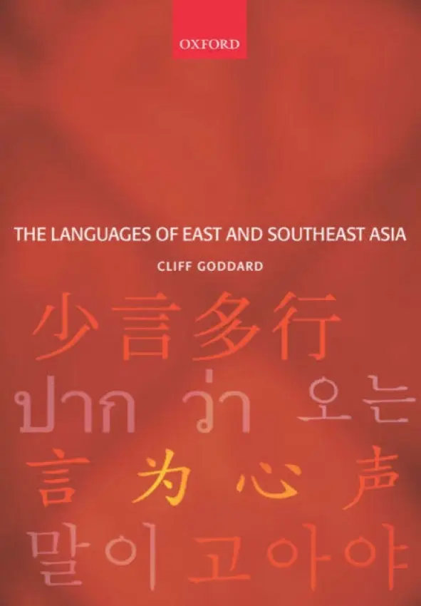 Languages of East and Southeast Asia - Goddard, Cliff (Professor of Linguistics, Professor of Linguistics, Griffith University, Australia)
