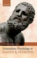 Naturalistic Psychology in Galen and Stoicism - Gill, Christopher (Professor of Ancient Thought, University of Exeter)