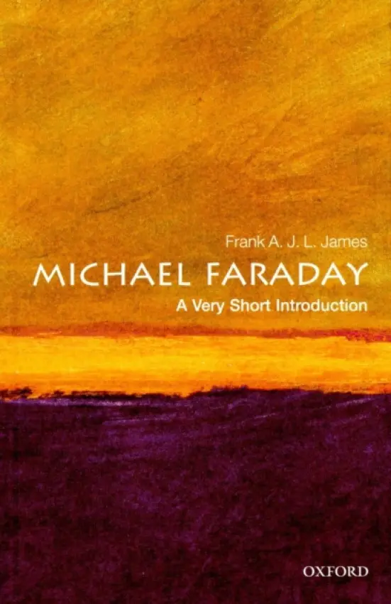 Michael Faraday - James, Frank A. J. L. (Professor of History of Science, The Royal Institution of Great Britain)