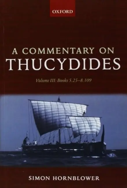 Commentary on Thucydides: Volume III: Books 5.25-8.109 - Hornblower, Simon (Professor of Classics and Ancient History, All Souls College, Oxford)