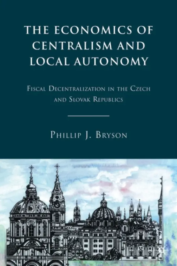 Economics of Centralism and Local Autonomy - Bryson, P.