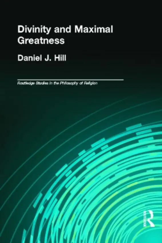 Divinity and Maximal Greatness - Hill, Daniel (Liverpool University, UK)