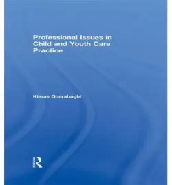Professional Issues in Child and Youth Care Practice - Gharabaghi, Kiaras (Ryerson University, Canada)