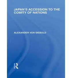 Japan's Accession to the Comity of Nations - von Siebold, Alexander