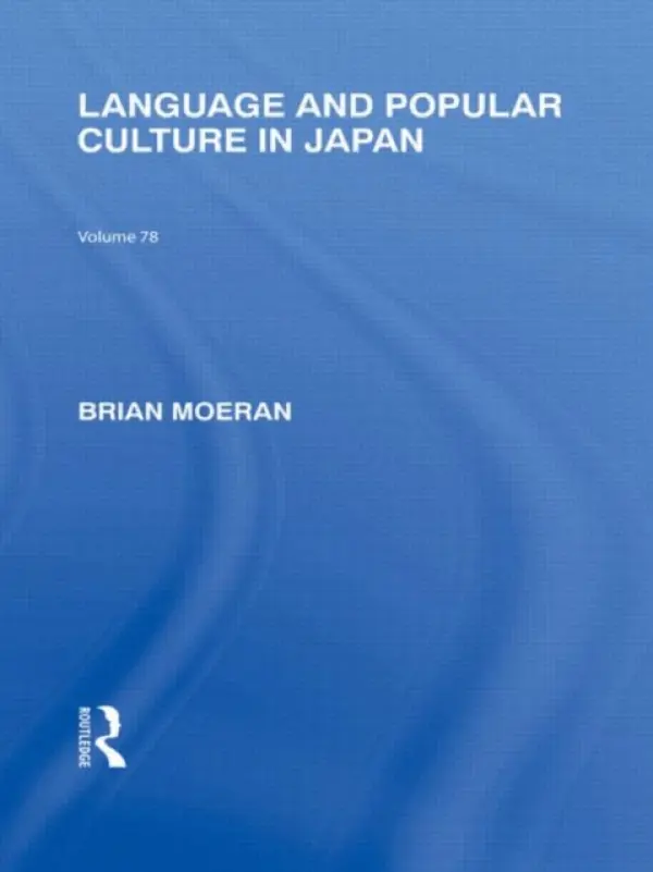 Language and Popular Culture in Japan - Moeran, Brian