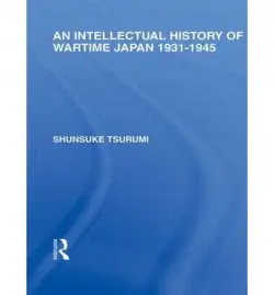 Intellectual History of Wartime Japan - Tsurumi, Shunsuke