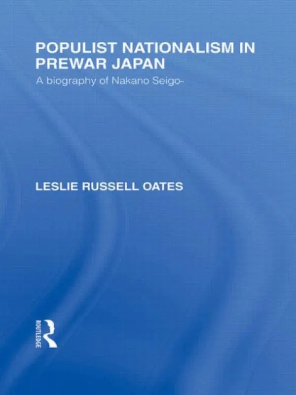Populist Nationalism in Pre-War Japan - Oates, Leslie