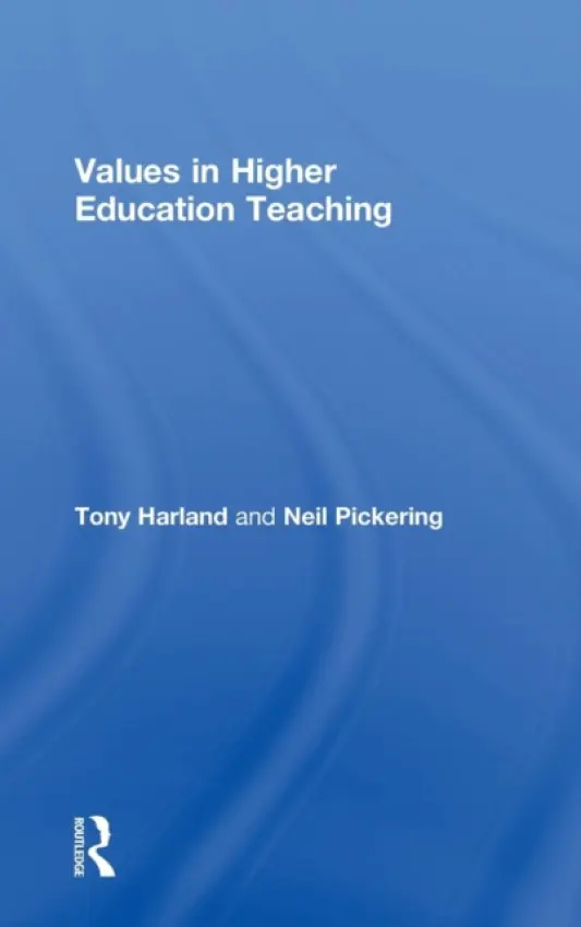 Values in Higher Education Teaching - Harland, Tony a Pickering, Neil (University of Otago, New Zealand)