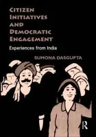 Citizen Initiatives and Democratic Engagement - DasGupta, Sumona