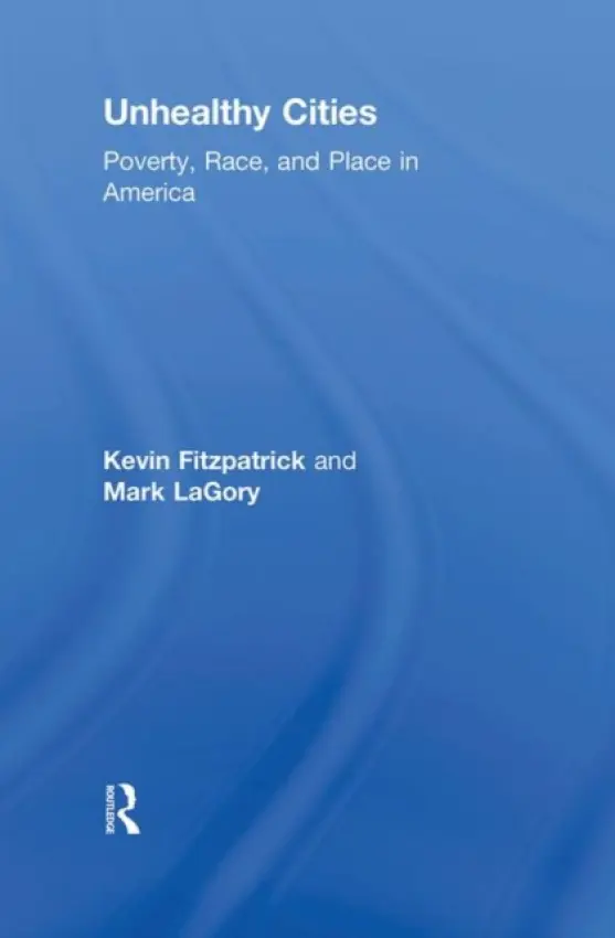 Unhealthy Cities - Fitzpatrick, Kevin (University of Arkansas, USA) a LaGory, Mark (University of Alabama, USA)