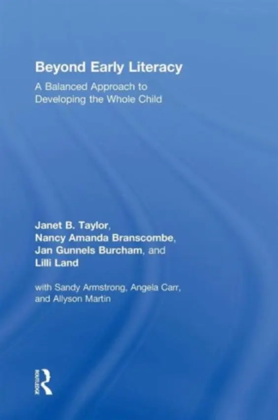 Beyond Early Literacy - Taylor, Janet B. (Auburn University, USA) a Branscombe, Nancy Amanda (Athens State University, USA) a Burcham, Jan Gunnels (Columbus State University, USA) a Land, Lilli (Auburn University, USA)
