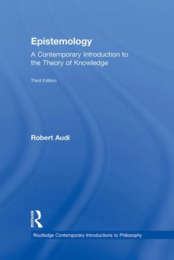 Epistemology - Audi, Robert (University of Notre Dame, USA)