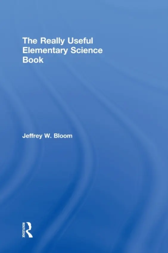 Really Useful Elementary Science Book - Bloom, Jeffrey W. (Northern Arizona University, USA)