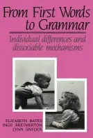 From First Words to Grammar - Bates, Elizabeth a Bretherton, Inge a Snyder, Lynn Sebestyen