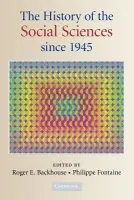 History of the Social Sciences since 1945 - Backhouse, Roger E. (University of Birmingham) a Fontaine, Philippe (Professor of Economics, Ecole Normale Superieure de Cachan)