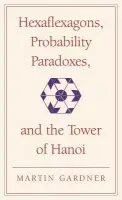 Hexaflexagons, Probability Paradoxes, and the Tower of Hanoi - Gardner, Martin