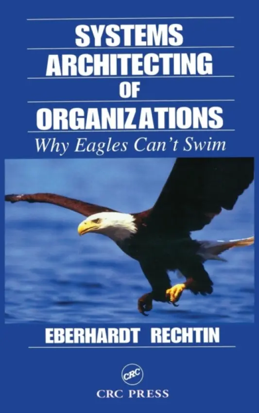 Systems Architecting of Organizations - Rechtin, Eberhardt