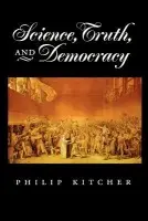 Science, Truth, and Democracy - Kitcher, Phillip (, Professor of Philosophy, Columbia University)