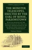 Monster Telescopes, Erected by the Earl of Rosse, Parsonstown - Woods, Thomas