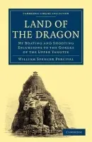 Land of the Dragon - Percival, William Spencer